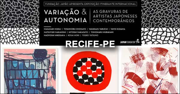 Exposição RECIFE "Variação e Autonomia - as gravuras de artistas japoneses contemporâneos" 2018 - Fundação Japão - Recife-PE