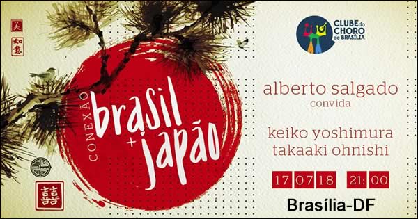Conexão Brasil+Japão Alberto Salgado - 17/07/2018 - Brasília-DF