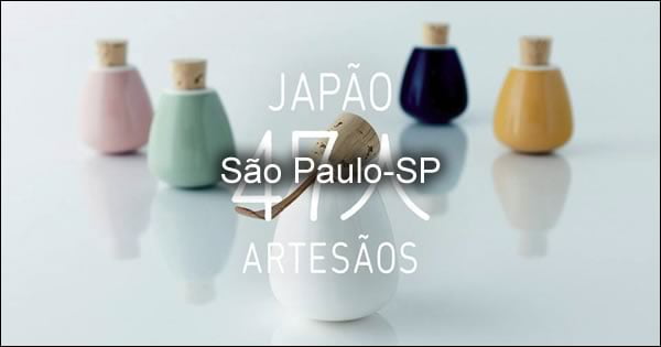 Exposição // Japão 47 Artesãos - São Paulo-SP