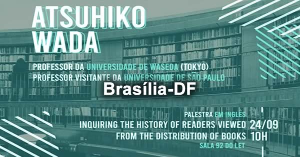 Palestra Atsuhiko Wada "Inquiring de history of readers viewed from the distribution of books" 24/09/2019 - Brasília-DF
