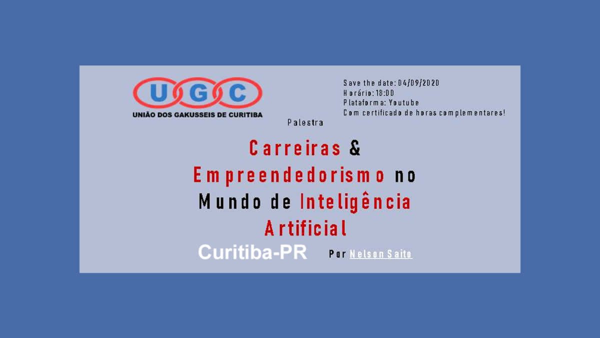 Palestra Carreira e Empresa no Mundo de Inteligência Artificial 04/09/2020 UGC - Curitiba-PR Online
