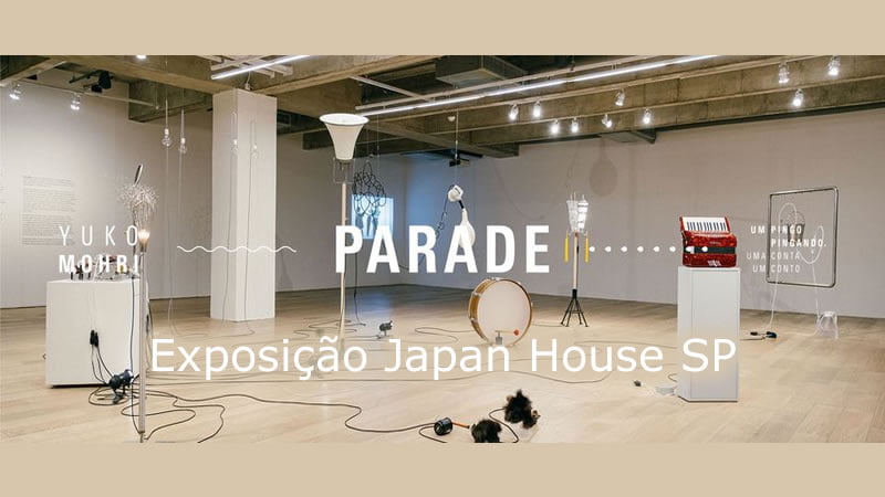 Exposição Parade - um pingo pingando, uma conta, um conto, de Yuko Mohri - Japan House - São Paulo-SP