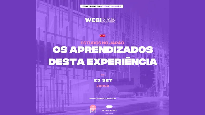 Webinar Estudos no Japão - Os aprendizados desta experiência - 23/09/2021 Japan House Online