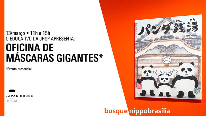 Oficina de Máscaras Gigantes 13/03/2022 - Japan House São Paulo