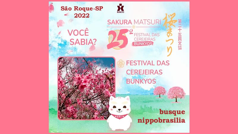 25º Sakura Matsuri 2022 - Festival das Cerejeiras Bunkyos - São Roque-SP