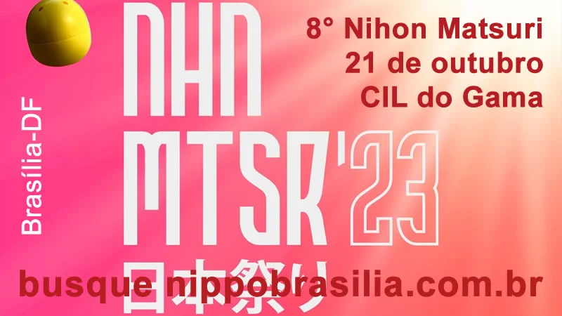 8° Nihon Matsuri 2023 (Festival Japonês) CIL Gama - 21/10/2023 - Brasília-DF