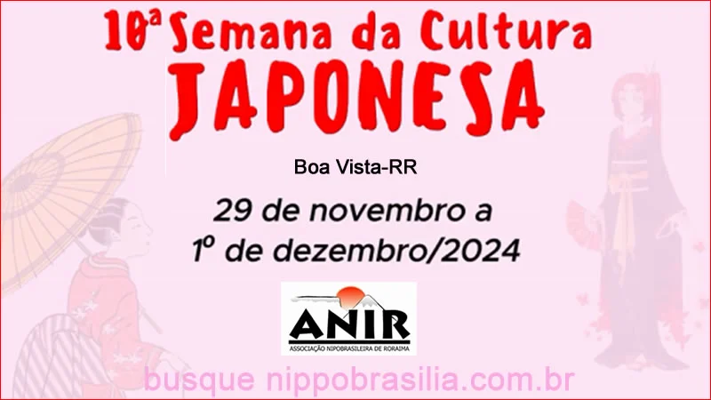 10ª Semana da Cultura Japonesa 2024 - ANIR - Boa Vista-RR