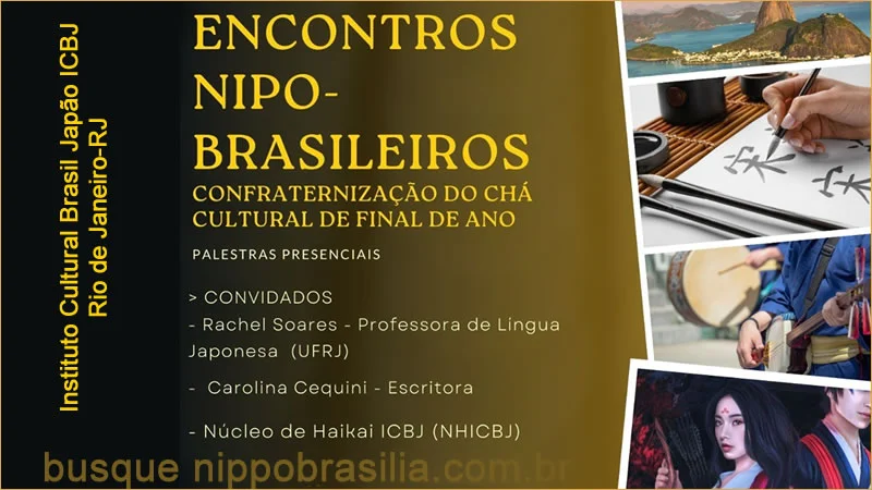 Encontros Nipo-Brasileiros - Confraternização do Chá Cultural de final de ano ICBJ - 06/12/2024 - Rio de Janeiro-RJ