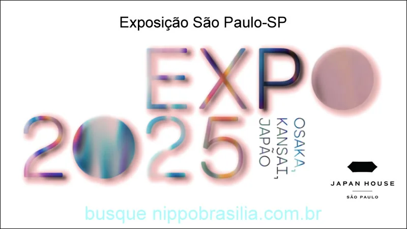 Exposição "Expo 2025 Osaka, Kansai, Japão" Japan House São Paulo-SP