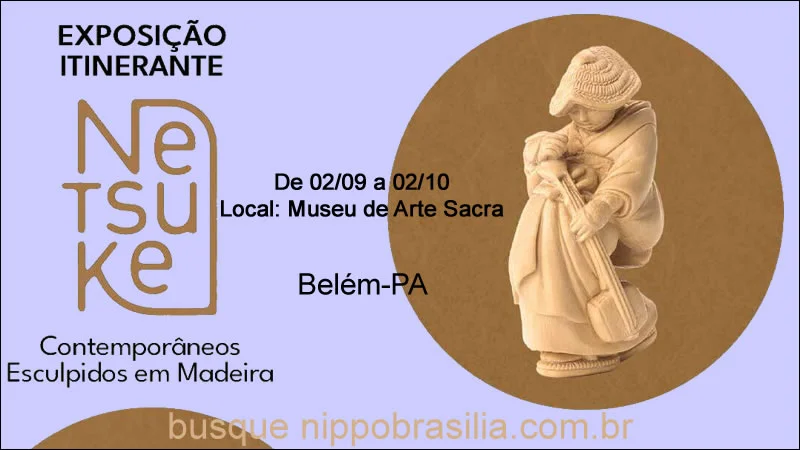 Exposição "Netsuke Contemporâneo Esculpidos em Madeira" - Belém-PA